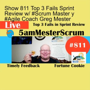 Show 811 Top 3 Fails Sprint Review w/ #Scrum Master y #Agile Coach Greg Mester