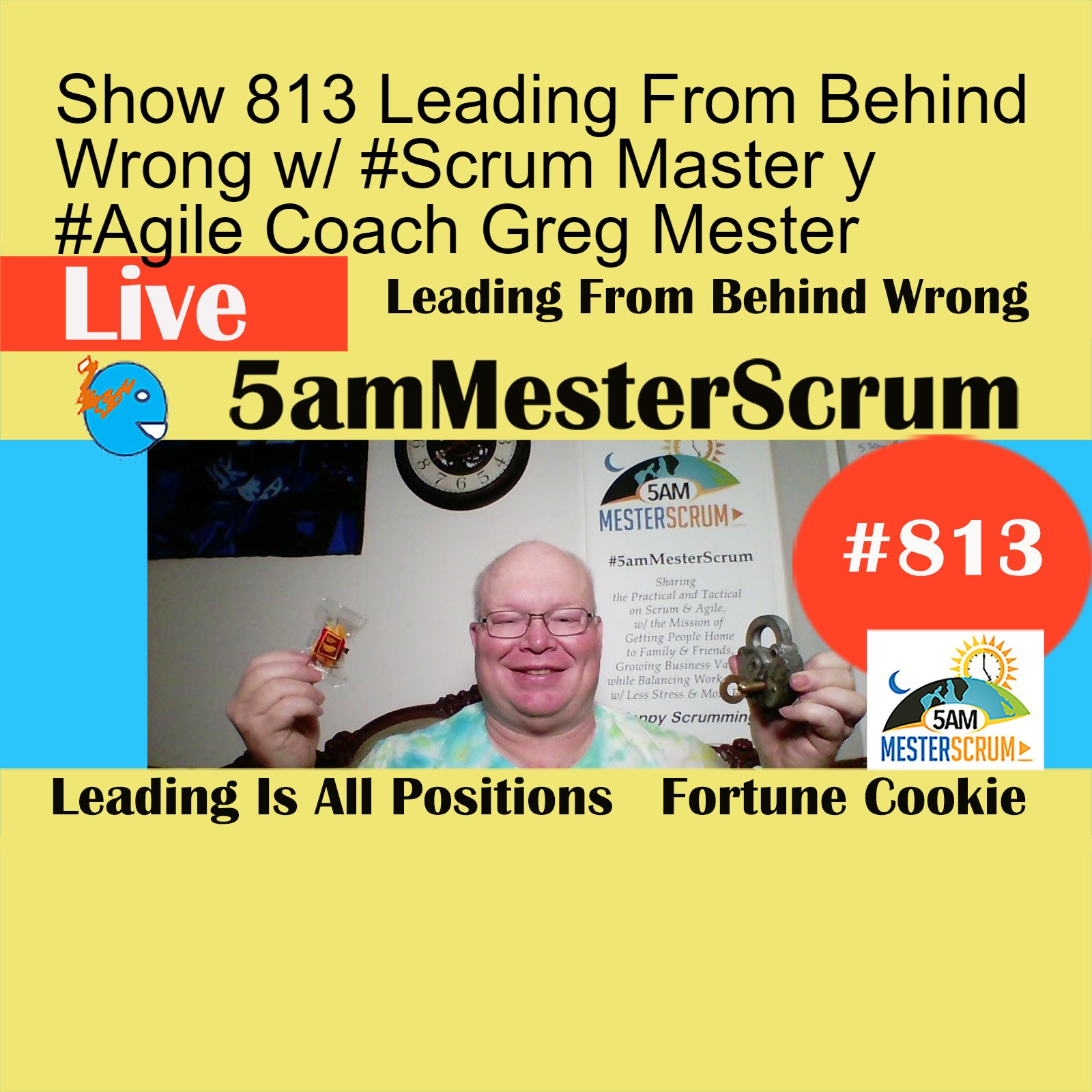 Show 813 Leading From Behind Wrong w/ #Scrum Master y #Agile Coach Greg Mester