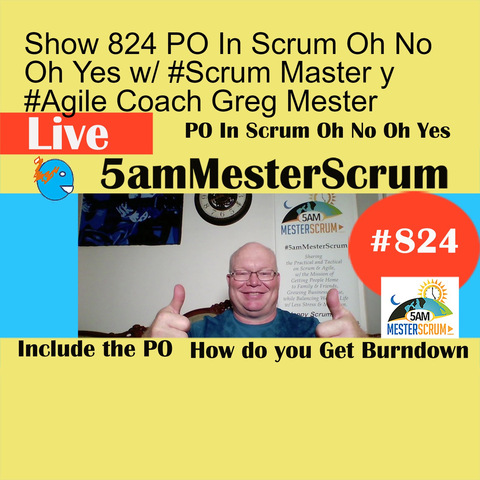 Show 824 PO In Scrum Oh No Oh Yes w/ #Scrum Master y #Agile Coach Greg Mester