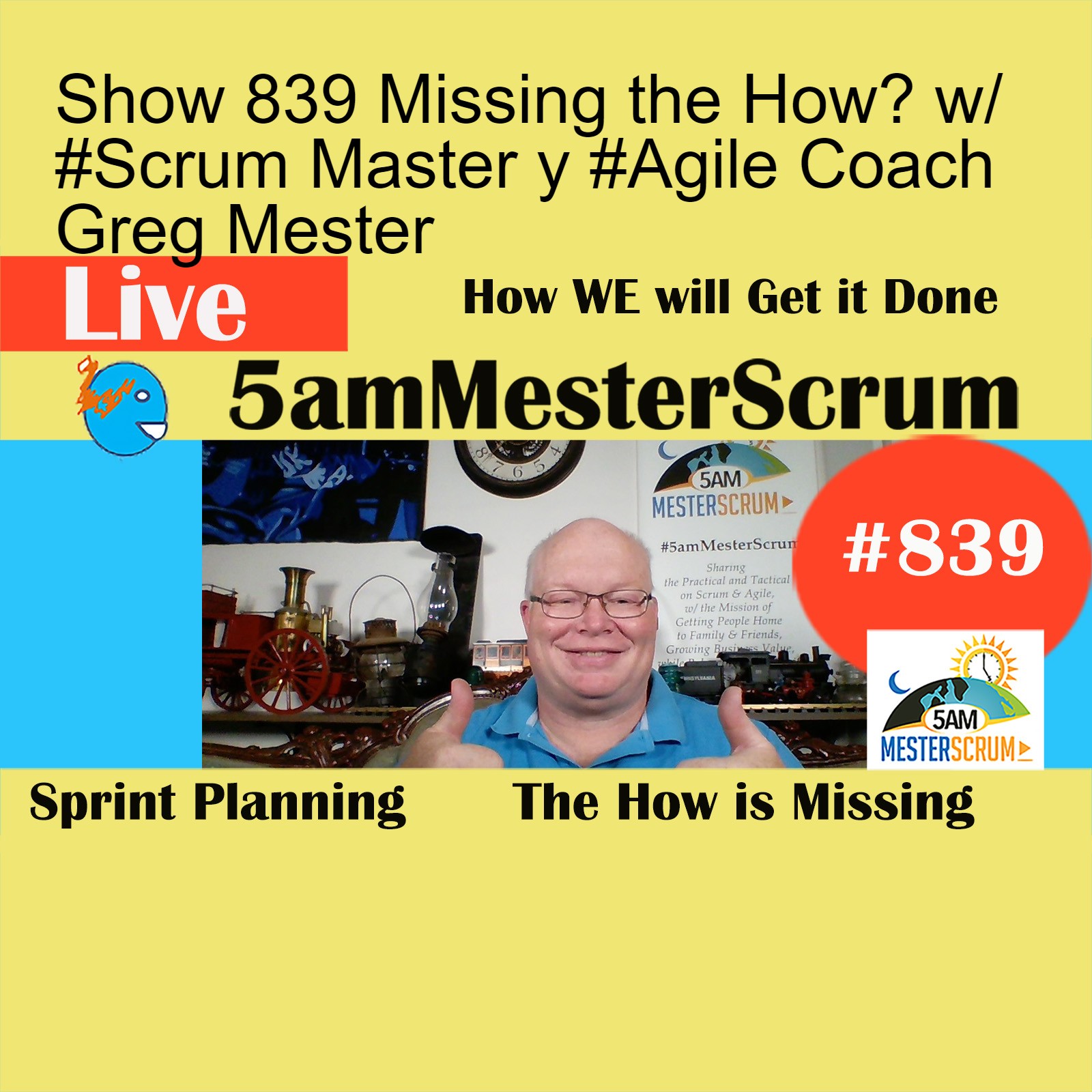 Show 839 Missing the How? w/ #Scrum Master y #Agile Coach Greg Mester