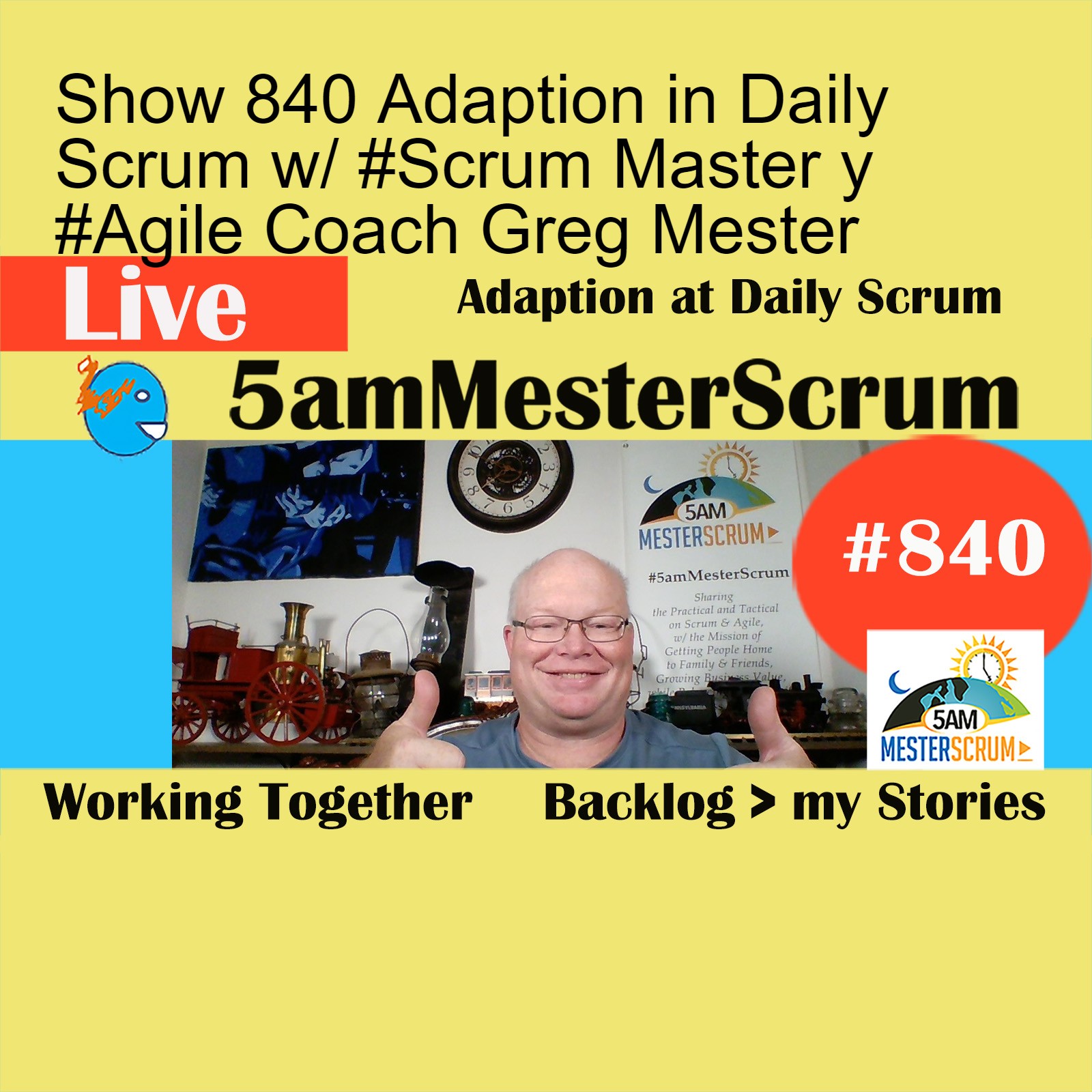 Show 840 Adaption in Daily Scrum w/ #Scrum Master y #Agile Coach Greg Mester