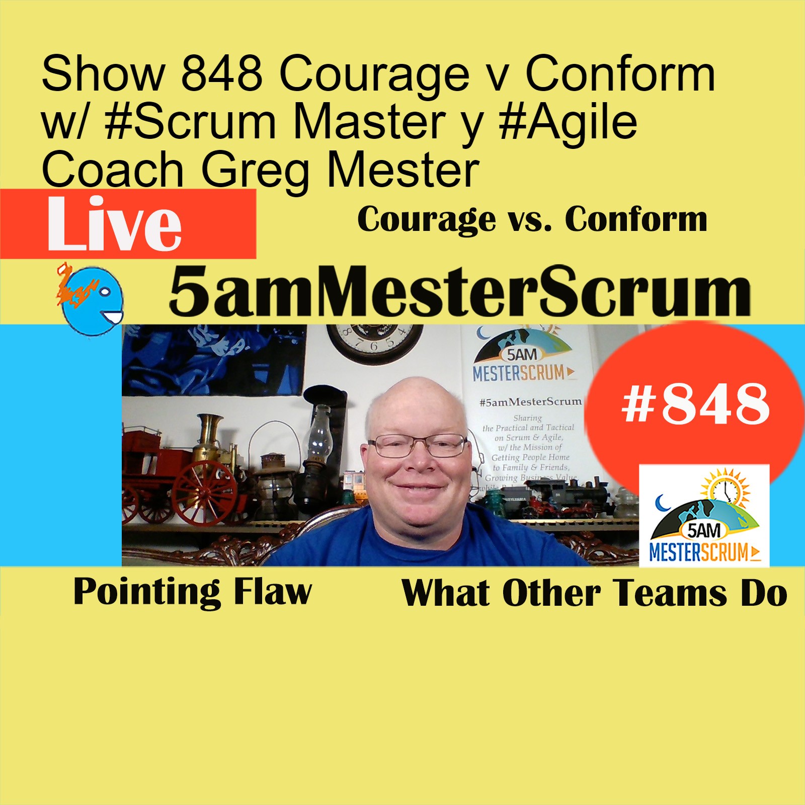 Show 848 Courage v Conform w/ #Scrum Master y #Agile Coach Greg Mester