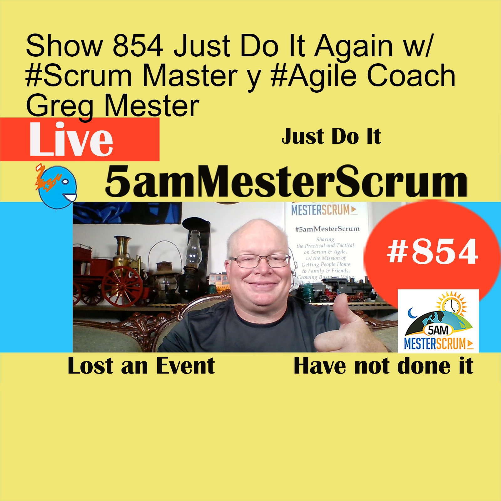 Show 854 Just Do It Again w/ #Scrum Master y #Agile Coach Greg Mester