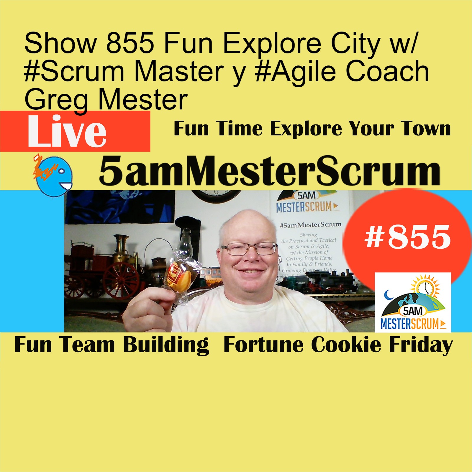 Show 855 Fun Explore City w/ #Scrum Master y #Agile Coach Greg Mester