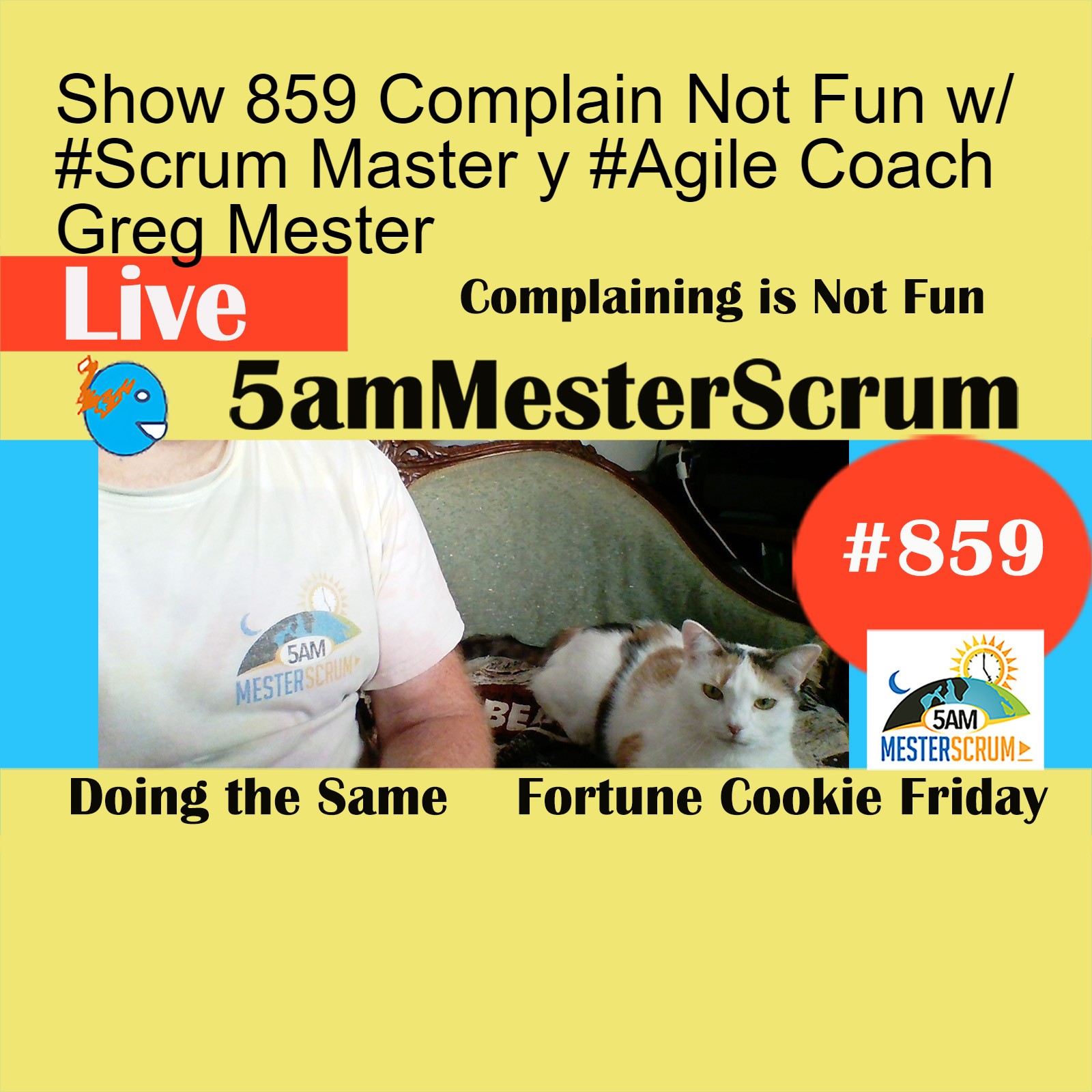 Show 859 Complain Not Fun w/ #Scrum Master y #Agile Coach Greg Mester