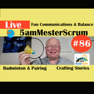 Show #86 5amMesterScrum LIVE with Scrum Master & Agile Coach Greg Mester