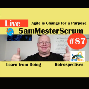 Show #87 5amMesterScrum LIVE with Scrum Master & Agile Coach Greg Mester