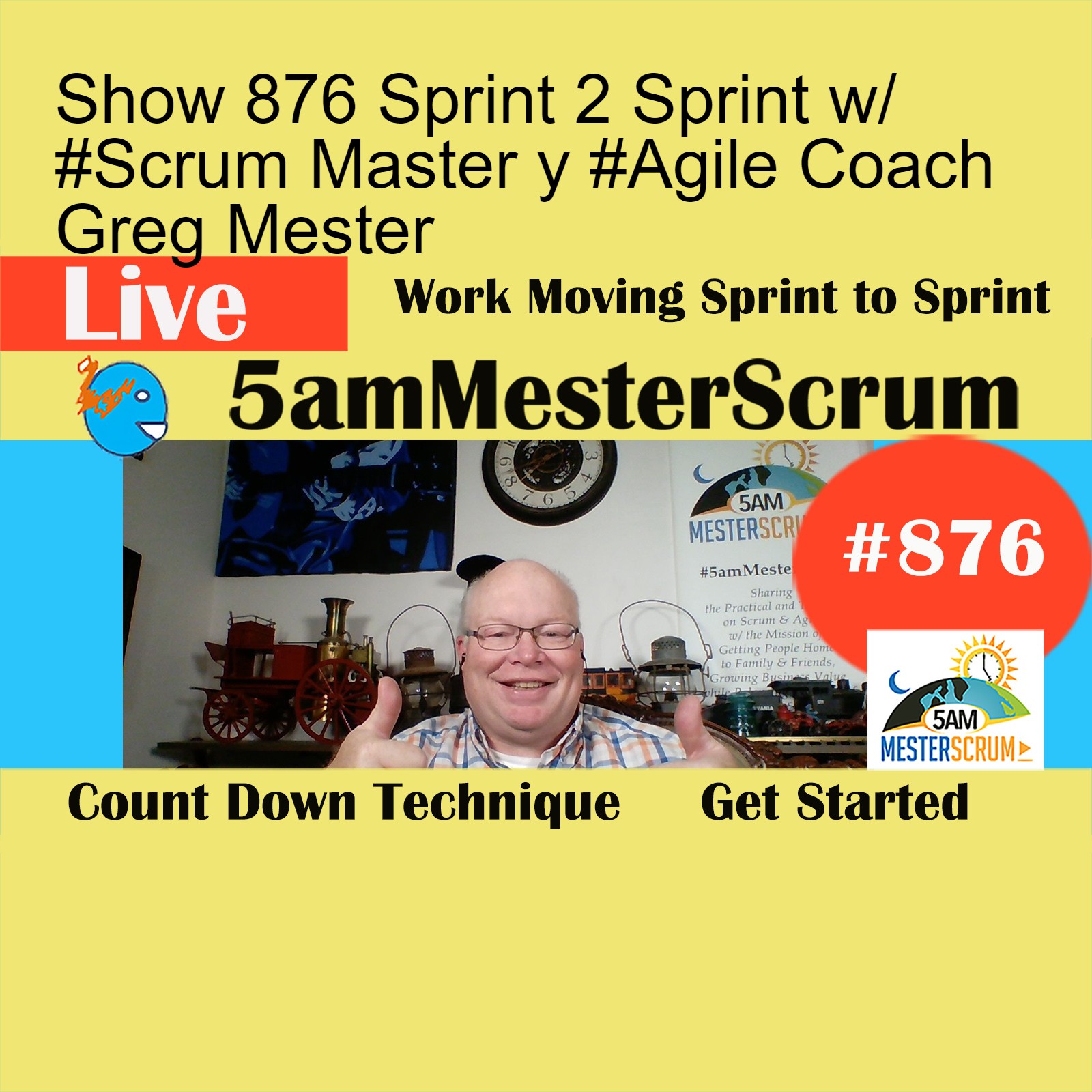 Show 876 Sprint 2 Sprint w/ #Scrum Master y #Agile Coach Greg Mester