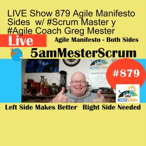 LIVE Show 879 Agile Manifesto Sides  w/ #Scrum Master y #Agile Coach Greg Mester
