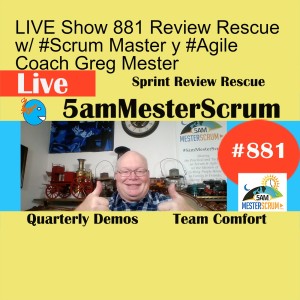 LIVE Show 881 Review Rescue w/ #Scrum Master y #Agile Coach Greg Mester