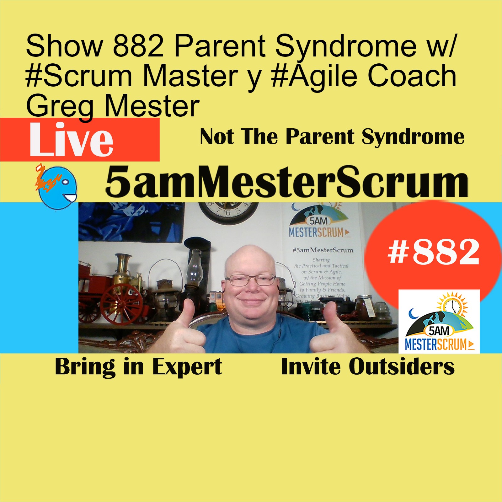 Show 882 Parent Syndrome w/ #Scrum Master y #Agile Coach Greg Mester