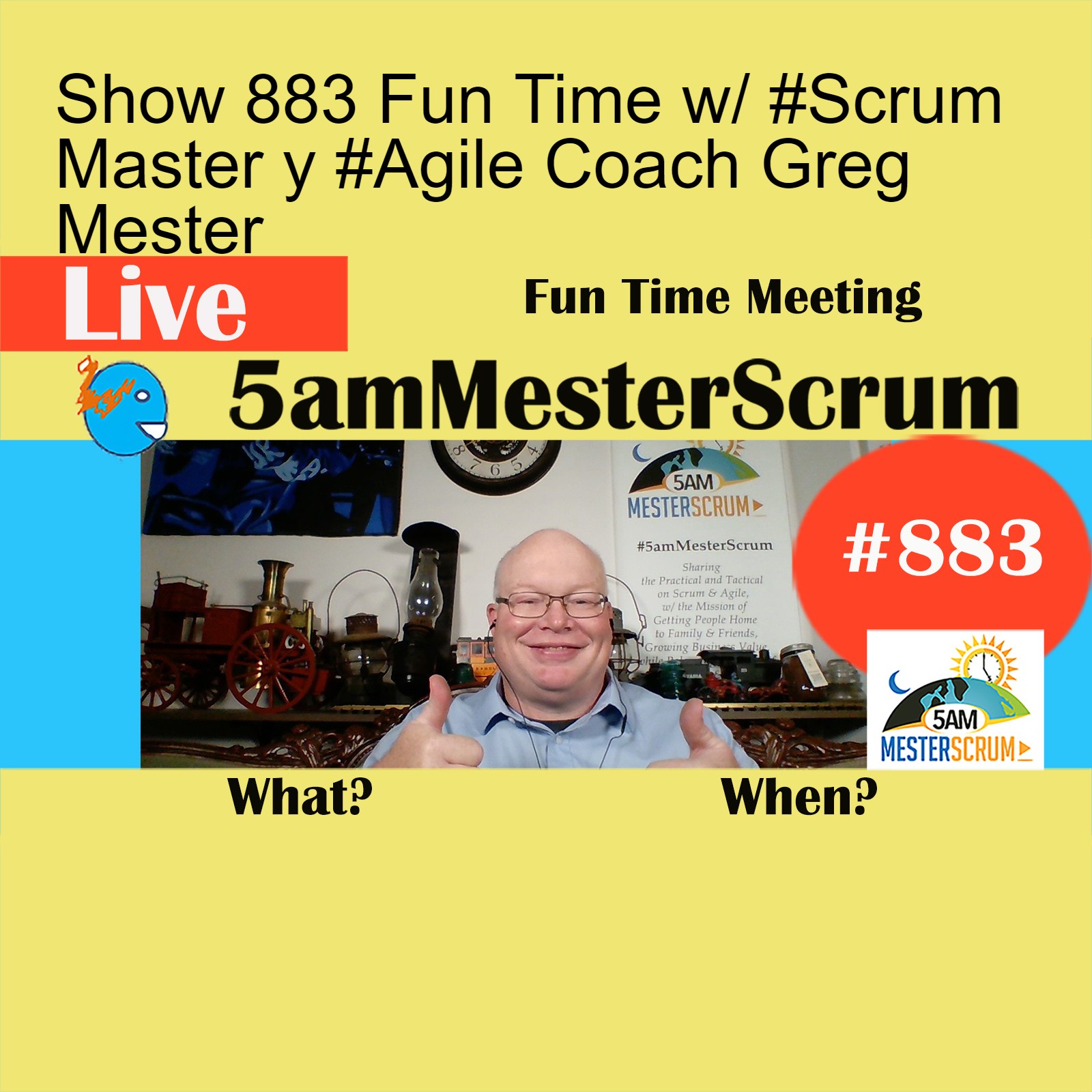 Show 883 Fun Time w/ #Scrum Master y #Agile Coach Greg Mester