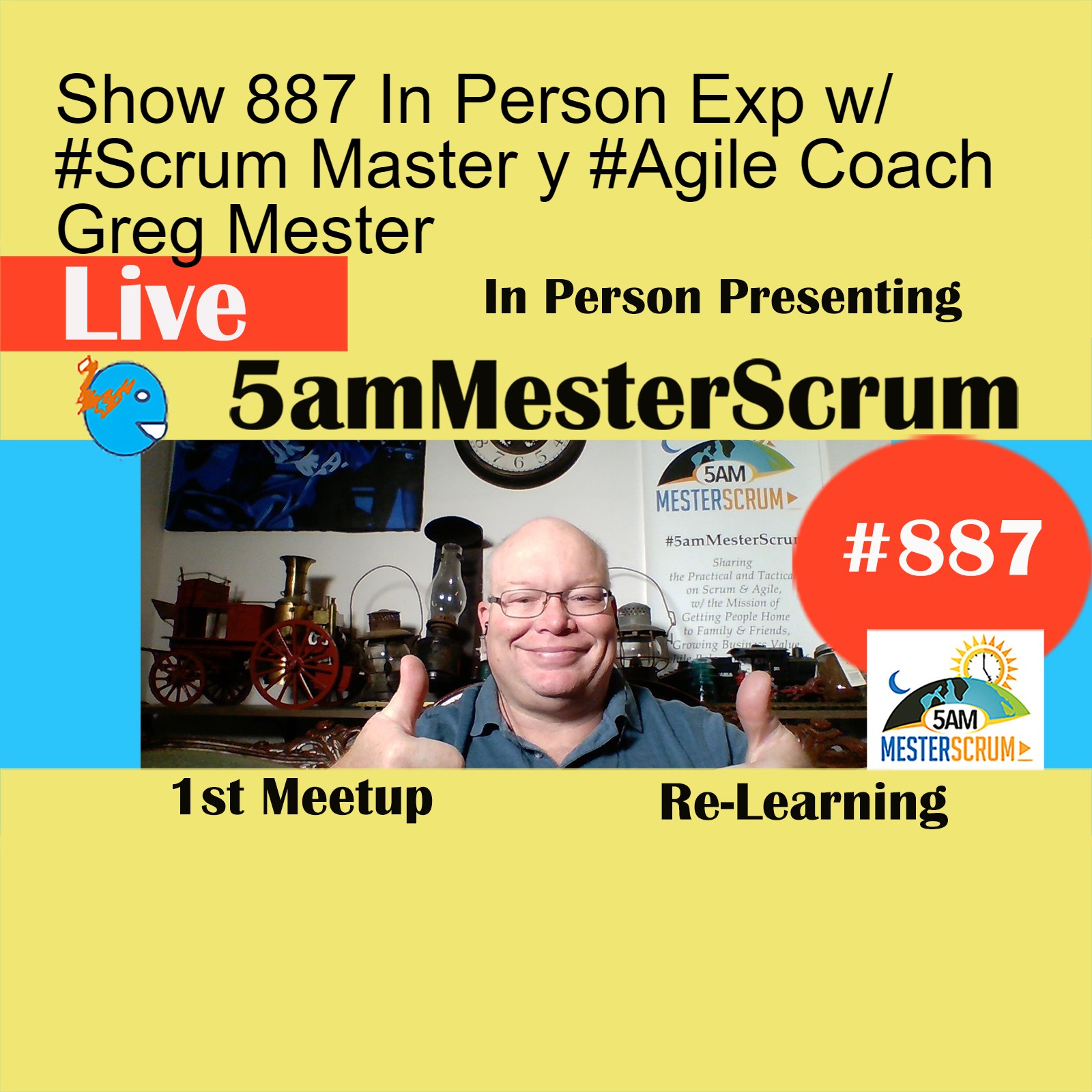 Show 887 In Person Exp w/ #Scrum Master y #Agile Coach Greg Mester