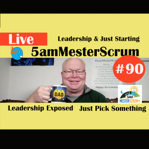 Show #90 5amMesterScrum LIVE with Scrum Master & Agile Coach Greg Mester