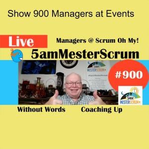 Managers at Events Show 900 #scrum #agile #5amMesterScrum