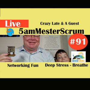 Show #91 5amMesterScrum LIVE with Scrum Master & Agile Coach Greg Mester