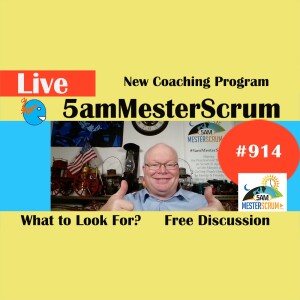 Coaching Program What? Show 914 #5amMesterScrum LIVE #scrum #agile