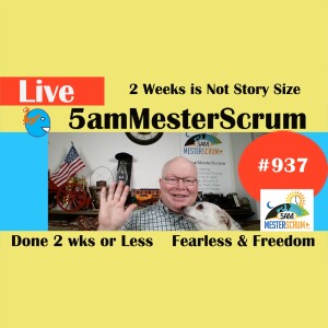 2wks Fearless y Freedom Show 937 #5amMesterScrum LIVE #scrum #agile