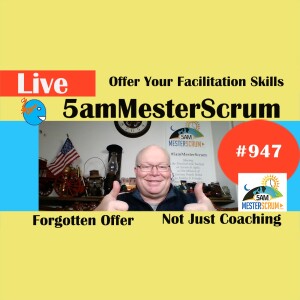 Forgotten Skill Facilitation Show 947 #5amMesterScrum LIVE #scrum #agile