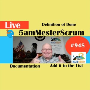 Definition of Done Documentation Show 948 #5amMesterScrum LIVE #scrum #agile
