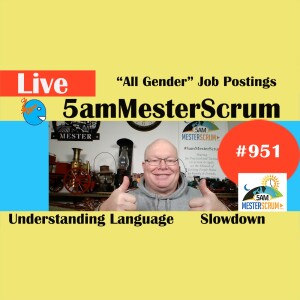 All Gender Jobs Show 951 #5amMesterScrum LIVE #scrum #agile