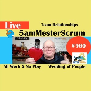 Team Relationships Show 960 #5amMesterScrum LIVE #scrum #agile