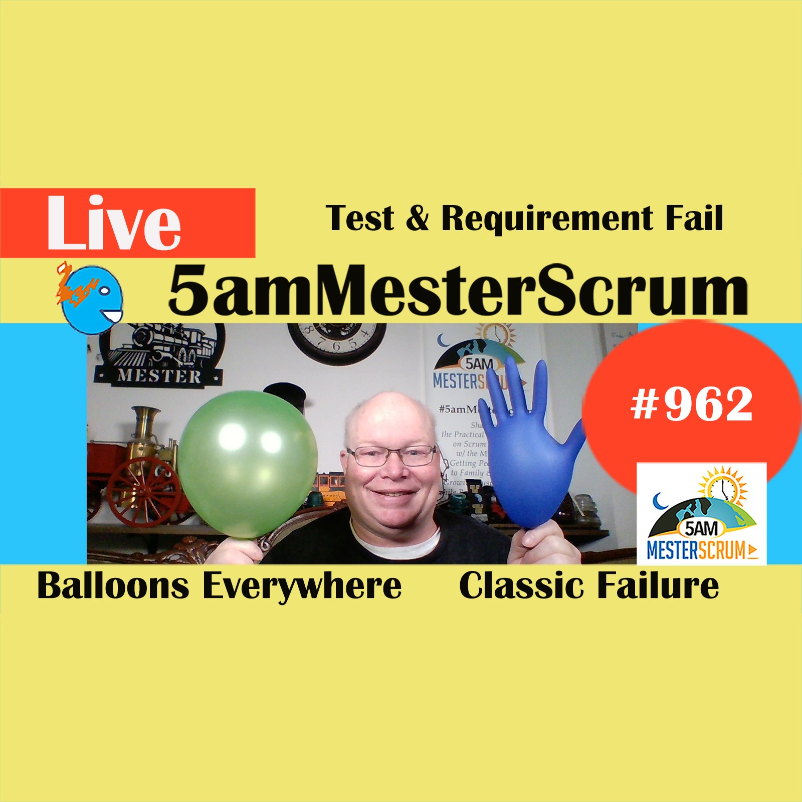 Balloon Failure Everywhere Show 962 #5amMesterScrum LIVE #scrum #agile