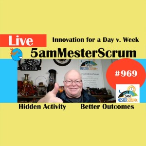Innovation for a Day or Week Show 969 #5amMesterScrum LIVE #scrum #agile