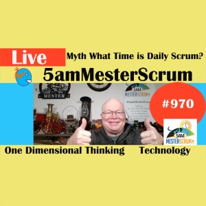 Myth Daily Scrum Time Show 970 #5amMesterScrum LIVE #scrum #agile