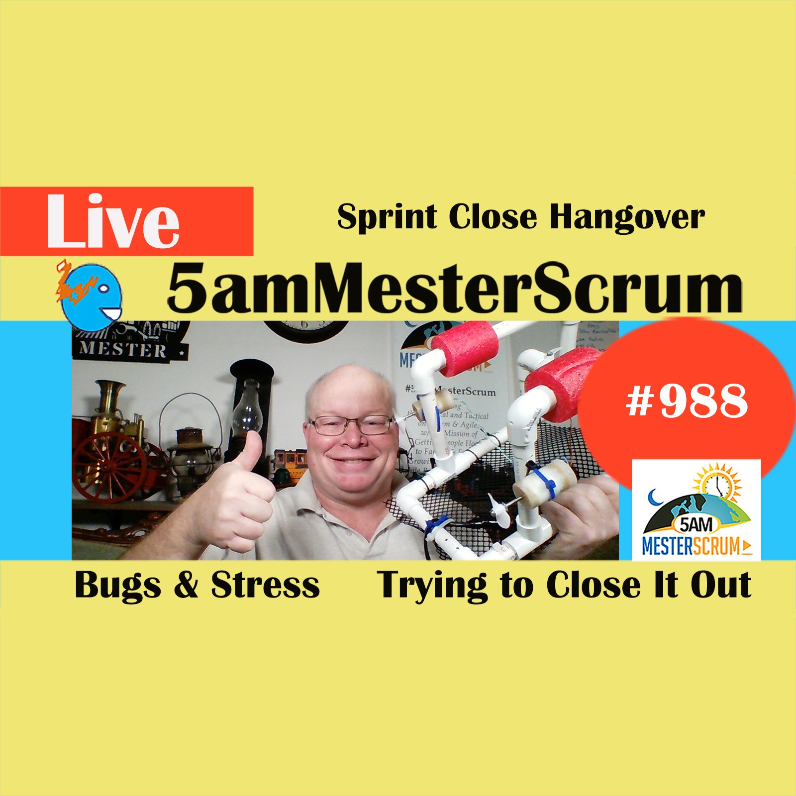 Sprint Close Hangover Show 988 #5amMesterScrum LIVE #scrum #agile