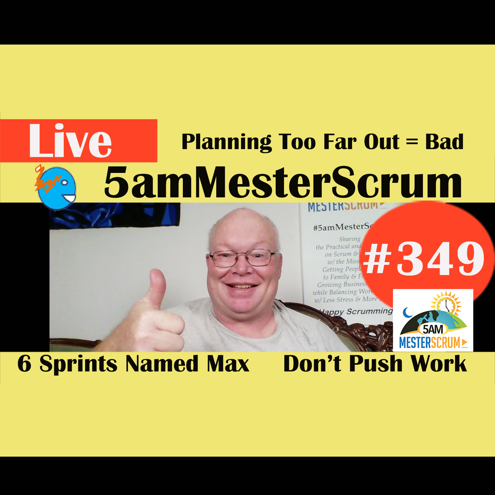 Show #349 Planning too far ahead 5amMesterScrum LIVE w/ Scrum Master & Agile Coach Greg Mester