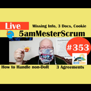 Show #353 Missing, 3 Agree, Cookie 5amMesterScrum LIVE w/ Scrum Master & Agile Coach Greg Mester