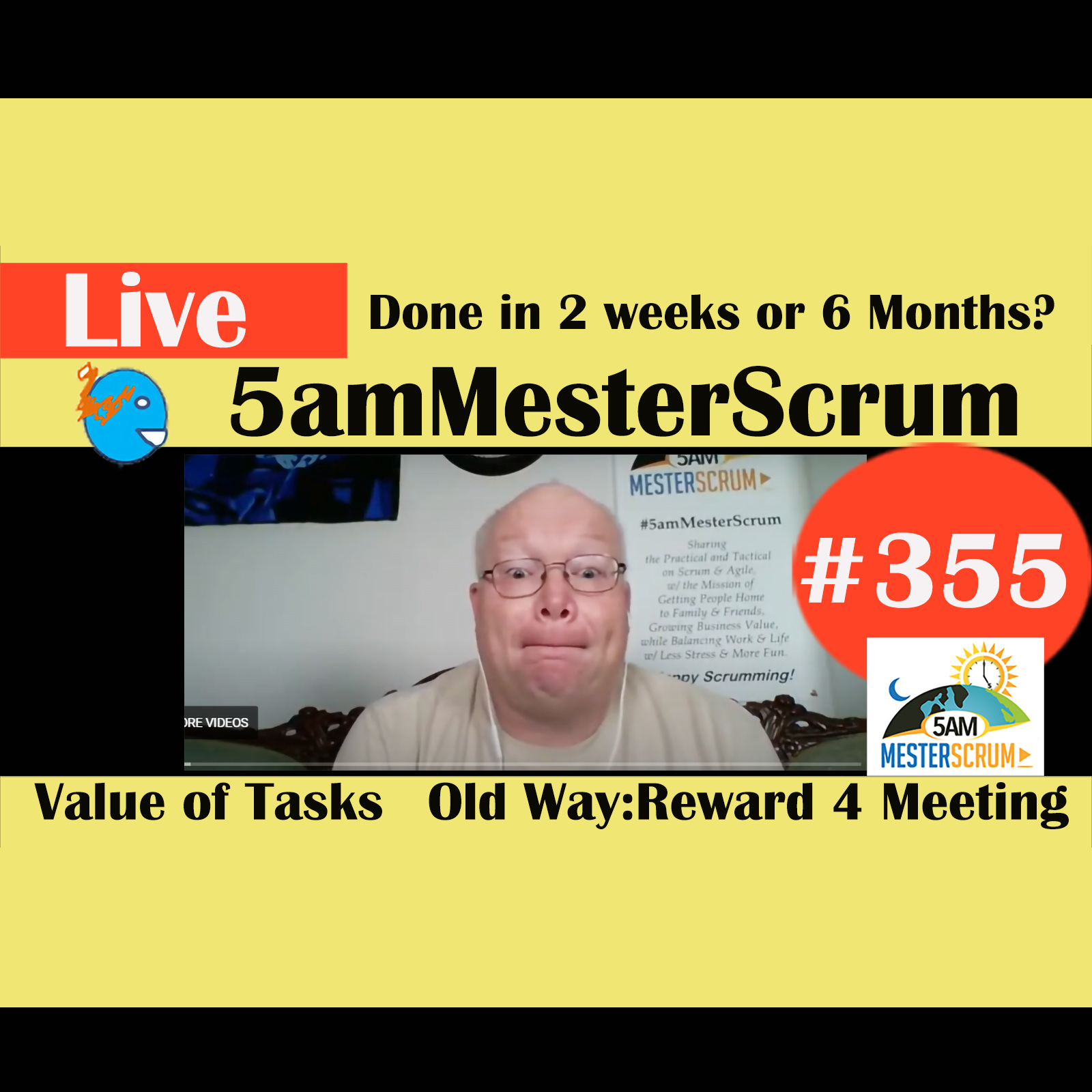 Show #355 Done in a week or 6 months 5amMesterScrum LIVE w/ Scrum Master & Agile Coach Greg Mester