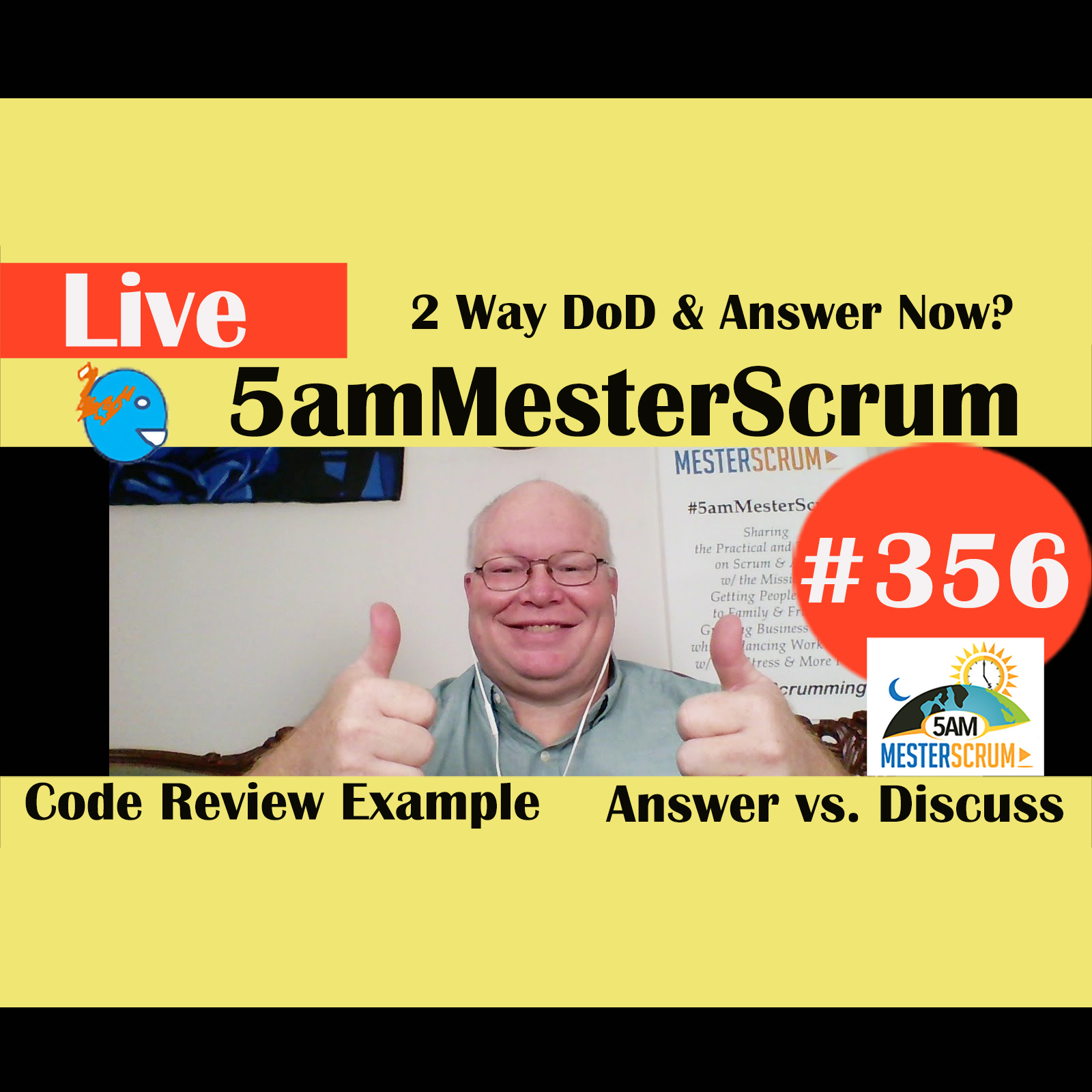 Show #356 2Way DoD and Answer Now 5amMesterScrum LIVE w/ Scrum Master & Agile Coach Greg Mester