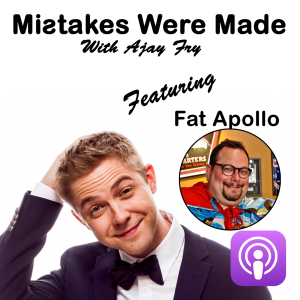 Mistakes Were Made With Ajay Fry & Fat Apollo - Episode 11