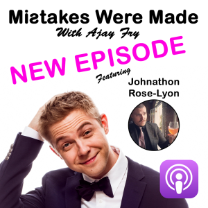 Mistakes Were Made With Ajay Fry & Johnathon Rose-Lyon - Episode 5