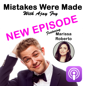 Mistakes Were Made With Ajay Fry & Marissa Roberto - Episode 3