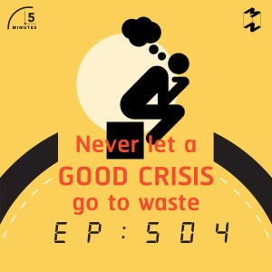 5M504 Never let a good crisis go to waste