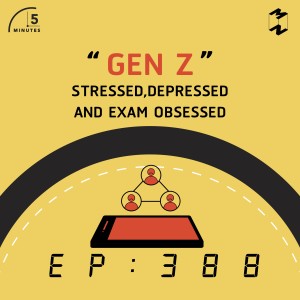 5M388 Gen Z Stressed, Depressed and Exam Obsessed