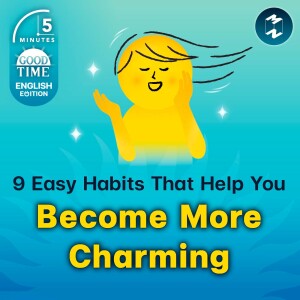 9 Habits That Help You Become More Charming | 5M English EP.2 [AI Testing Project]