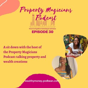Episode 30: A sit down with the host of the Property Magicians Podcast to discuss personal finance and property