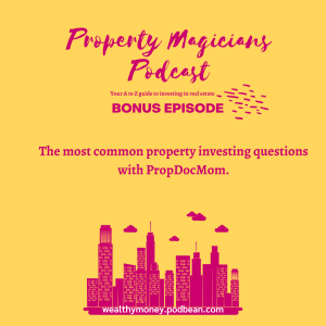 Bonus Episode: The most common property investing questions with PropDocMom