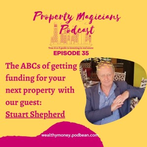 Episode 35: The ABCs of getting funding for your next property 