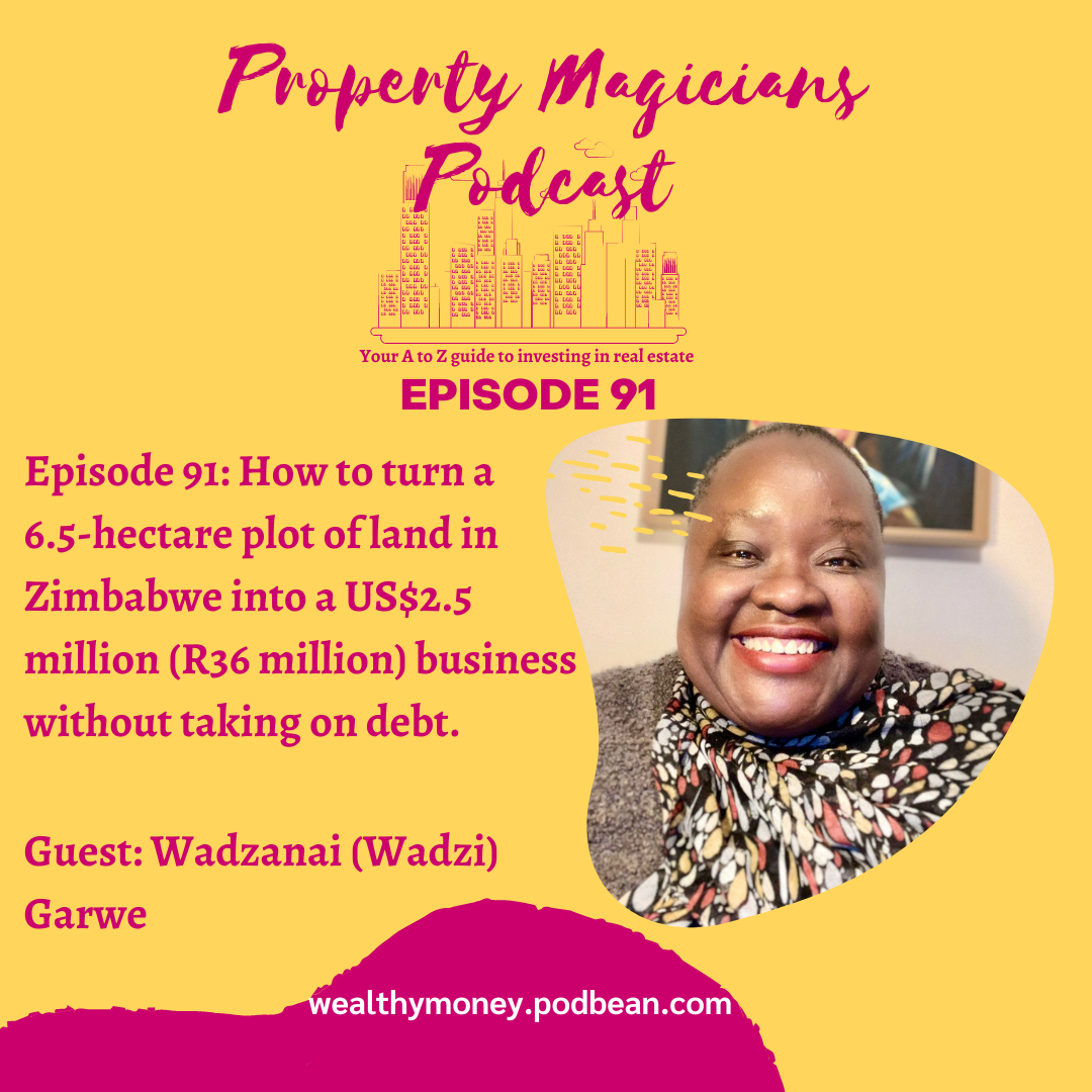 Episode 91: How to turn a 6.5 hectare plot of land in Zimbabwe into a US$2.5 million (R36 million) business without taking on debt