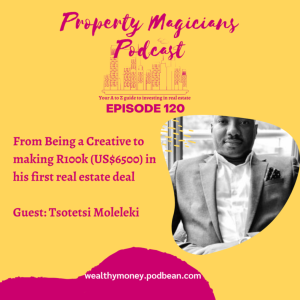 Episode 120 (repost): From Being a Creative to making R100k (US$6500) in his first real estate deal