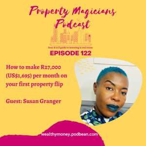 Episode 122: How to make R27,000 (US$1,695) per month on your first property flip