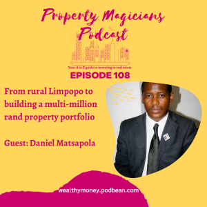 Episode 108: From rural Limpopo to building a multi million rand property portfolio