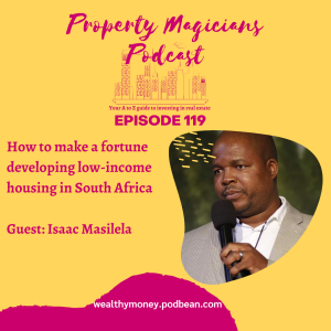 Episode 119: How to make a fortune developing low-income housing in South Africa