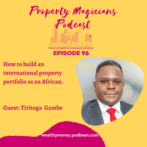 Episode 96: How to build an international property portfolio as an African