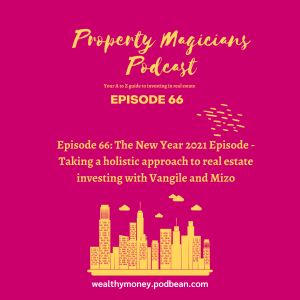 Episode 66: The New Year 2021 Episode - Taking a holistic approach to real estate investing